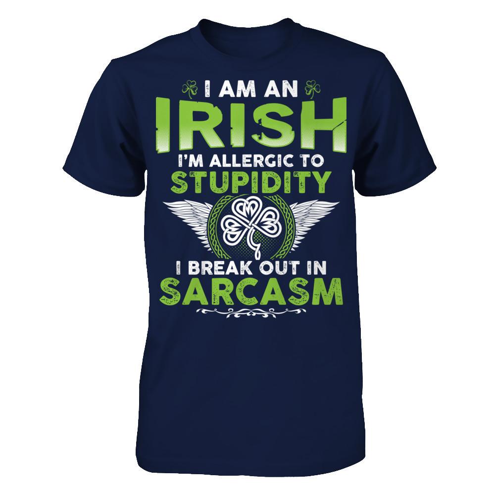 I'm An Irish - I'm Allergic To Stupidity. I Break Out In Sarcasm T-shirt Gildan - Short Sleeve Tee Navy