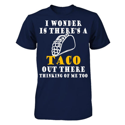 I Wonder If There's A Taco Out There Thinking Of Me Too T-shirt Gildan - Short Sleeve Tee Navy