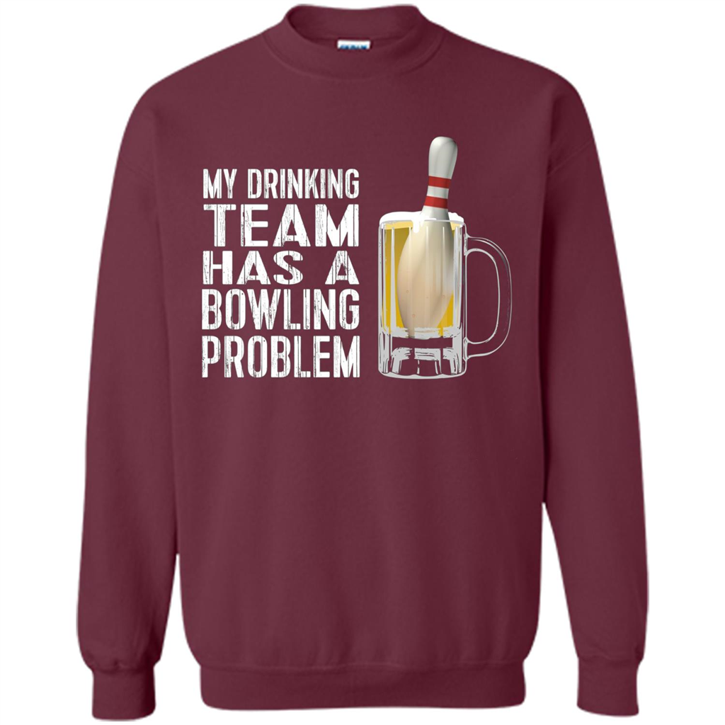 Funny Bowling Team T-shirt My Drinking Team Has A Bowling Problem Maroon