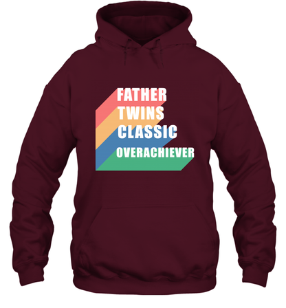Father Of Twins Classic Overachiever Shirt Hoodie Hoodie Maroon