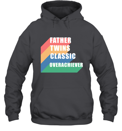 Father Of Twins Classic Overachiever Shirt Hoodie Hoodie Dark Heather