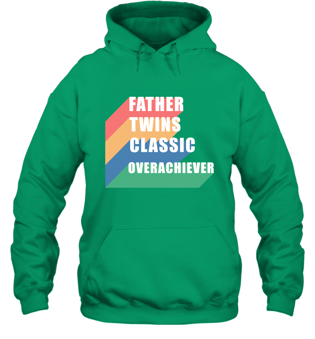 Father Of Twins Classic Overachiever Shirt Hoodie Hoodie Irish