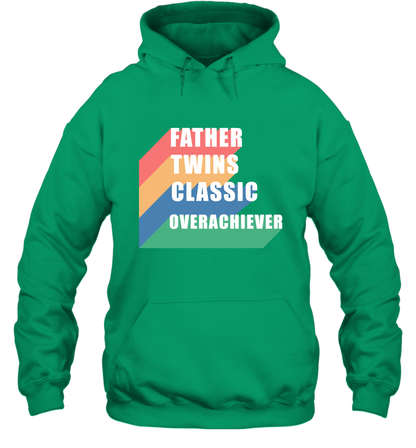 Father Of Twins Classic Overachiever Shirt Hoodie Hoodie Irish