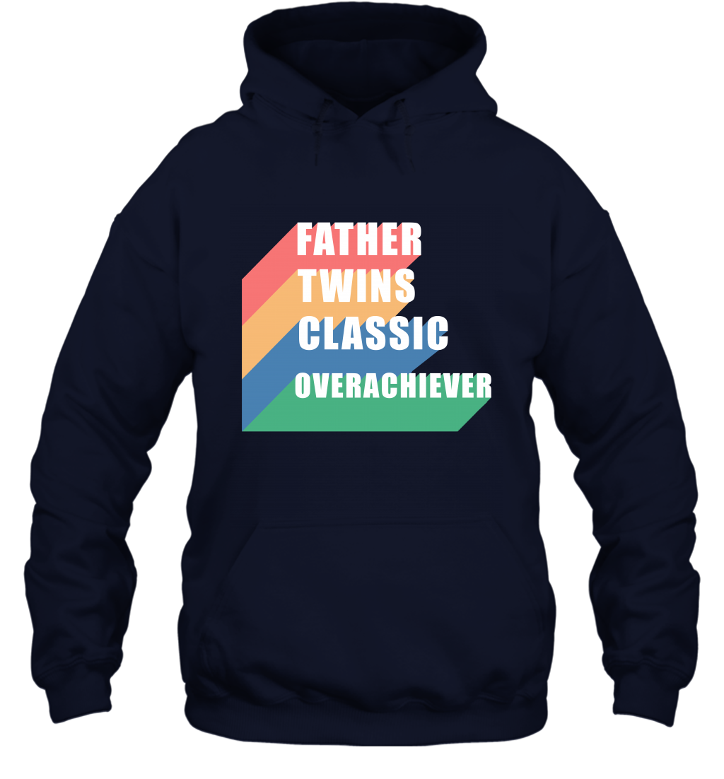 Father Of Twins Classic Overachiever Shirt Hoodie Hoodie Navy