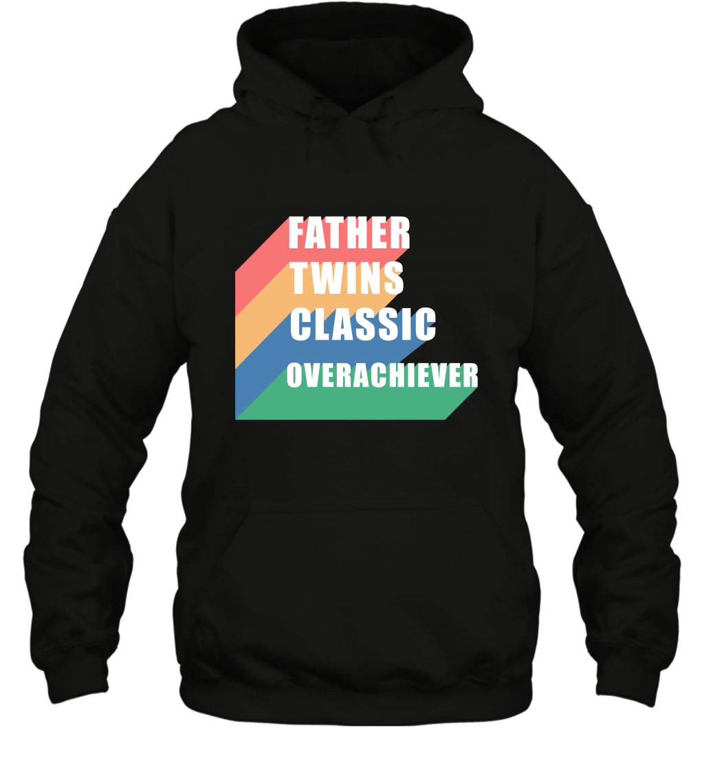 Father Of Twins Classic Overachiever Shirt Hoodie Hoodie Black