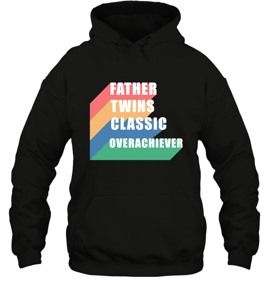 Father Of Twins Classic Overachiever Shirt Hoodie