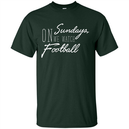 On Sundays We Watch Football T-shirt Forest Green