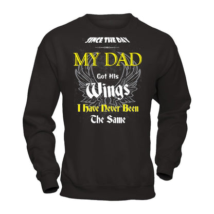 Since The Day My Dad Got His Wings. I Have Never Been The Same T-shirt Gildan - Pullover Sweatshirt Black