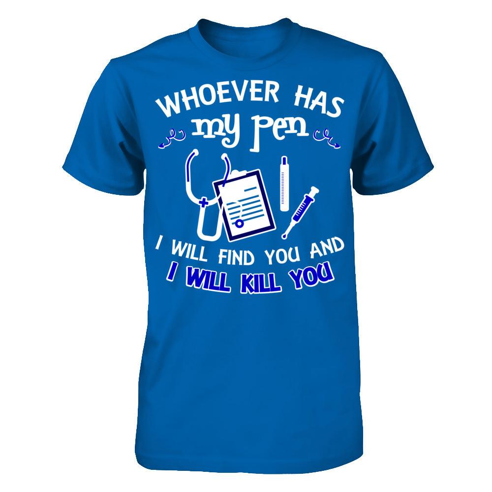 Whoever Has My Pen I Will Find You And I Will Kill You Gildan - Short Sleeve Tee Royal