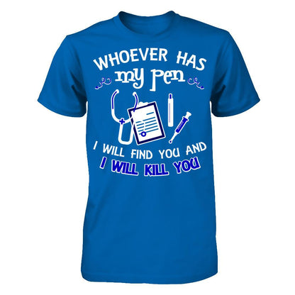 Whoever Has My Pen I Will Find You And I Will Kill You Gildan - Short Sleeve Tee Royal
