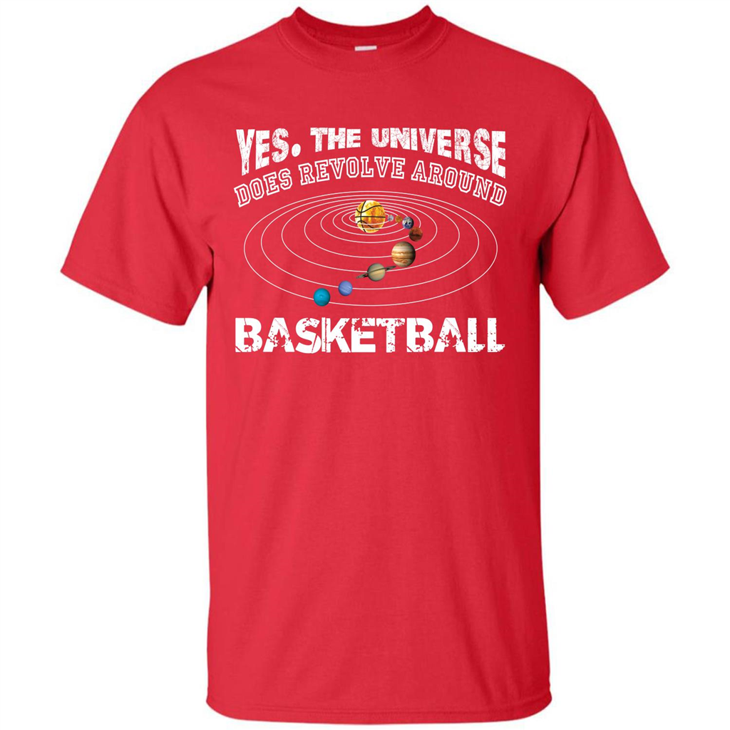 Basketball T-shirt Yes The Universe Does Revolve Around Basketball Red