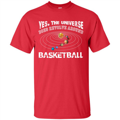Basketball T-shirt Yes The Universe Does Revolve Around Basketball Red