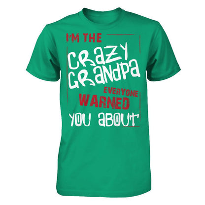 I'm The Crazy Grandpa Everyone Warned You About T-shirt Gildan - Short Sleeve Tee Kelly Green