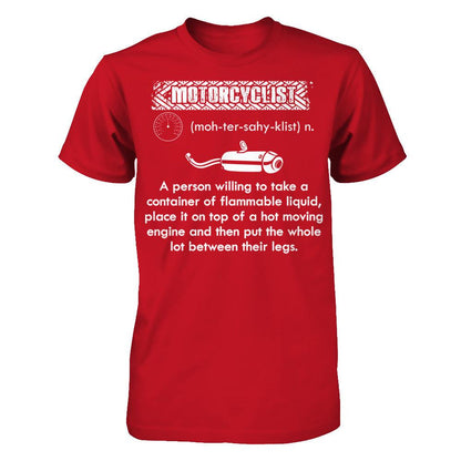 Motorcylist - A Person Willing To Take A Container Of Flammable Liquid Gildan - Short Sleeve Tee Red