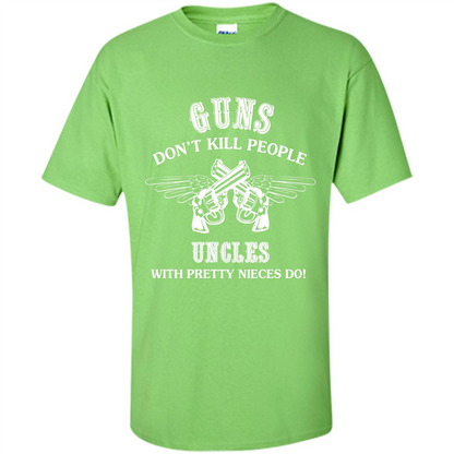 Guns Don’t Kill People Uncles With Pretty Nieces Do Lime