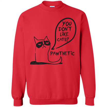 Cat Lover. You Donäó»t Like Cats. Pawthetic T-shirt Red