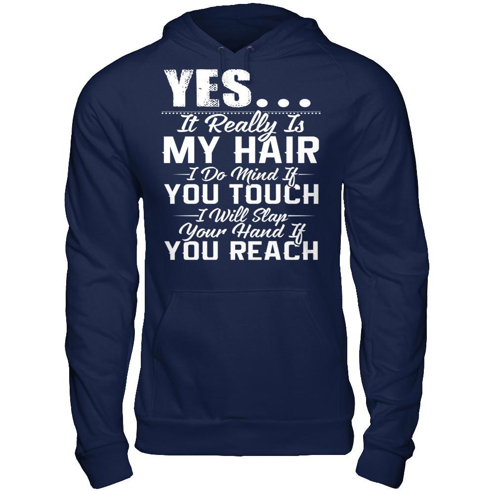 Yes, It Really Is My Hair, I Do Mind If You Touch, I Will Slap Your Hand If You Reach Gildan - Pullover Hoodie Navy