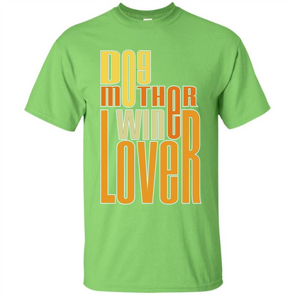 Dod Lady T-shirt Dog Mother Wine Lover T-shirt Lime