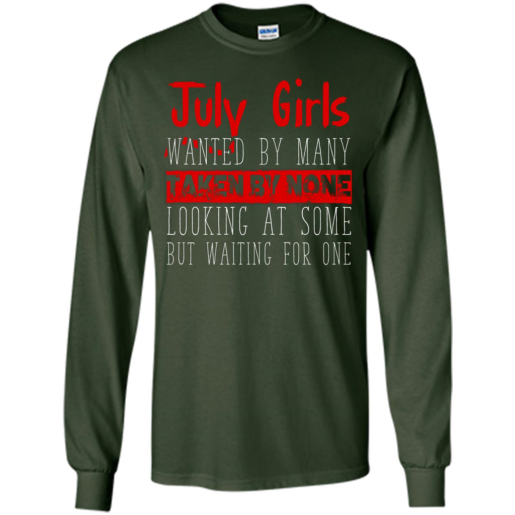July Girls Wanted By Many Taken By None Looking At Some T-shirt