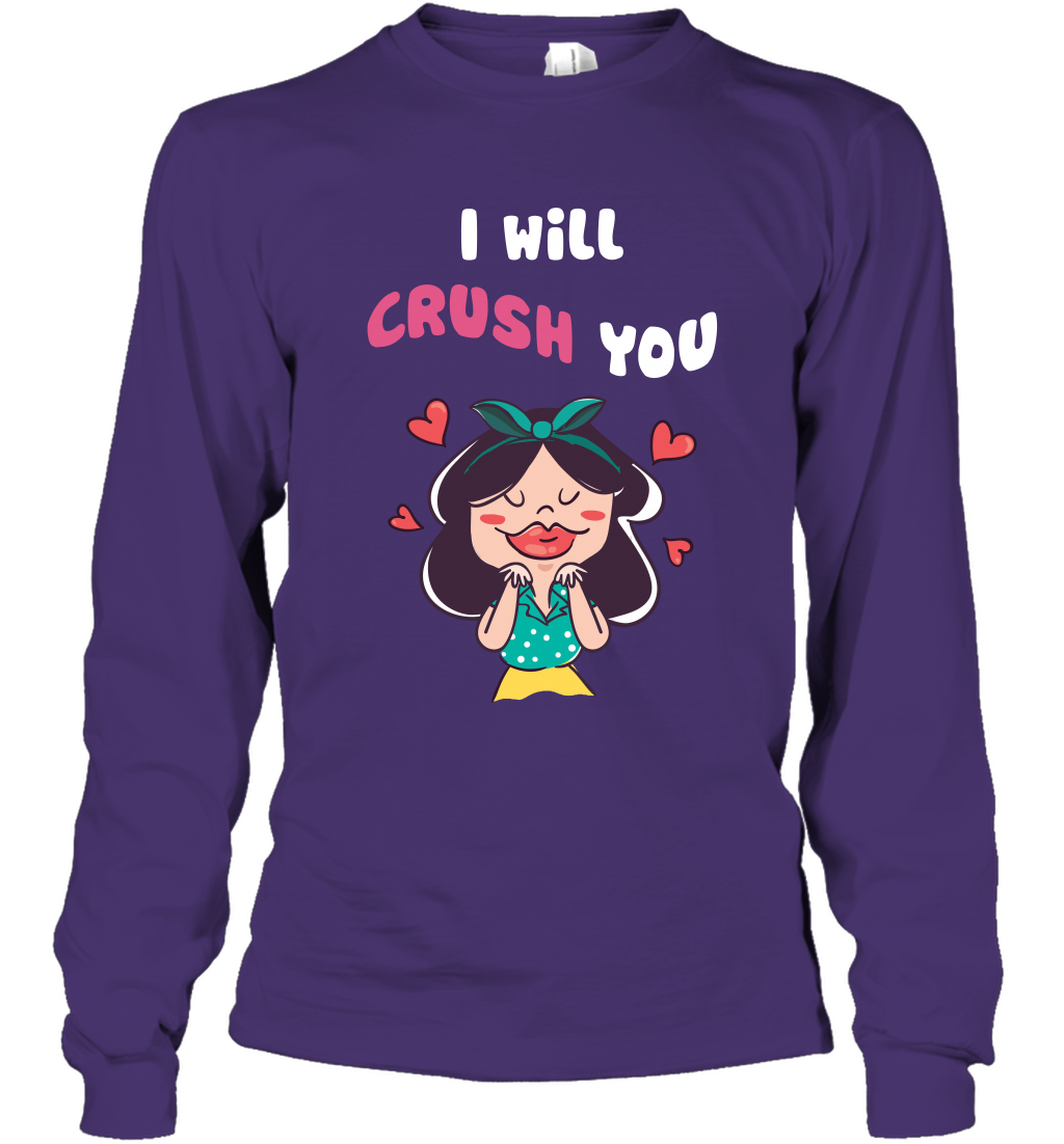 I Will Crush You Shirt Long Sleeve T-Shirt Long Sleeve T-Shirt Purple