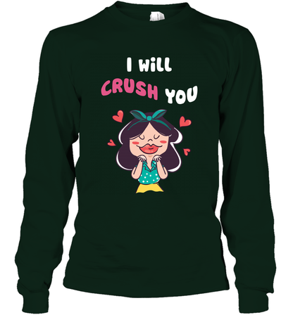 I Will Crush You Shirt Long Sleeve T-Shirt Long Sleeve T-Shirt Forest Green