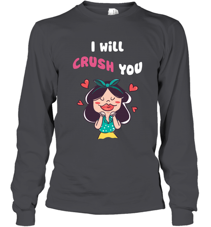 I Will Crush You Shirt Long Sleeve T-Shirt Long Sleeve T-Shirt Dark Heather