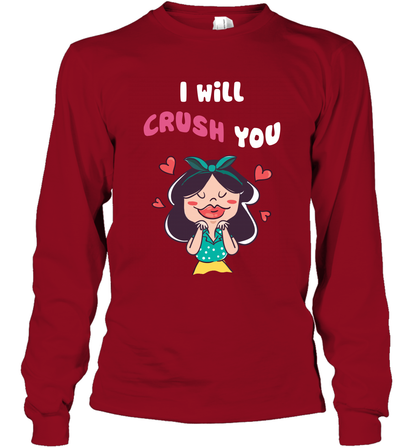 I Will Crush You Shirt Long Sleeve T-Shirt Long Sleeve T-Shirt Cardinal Red