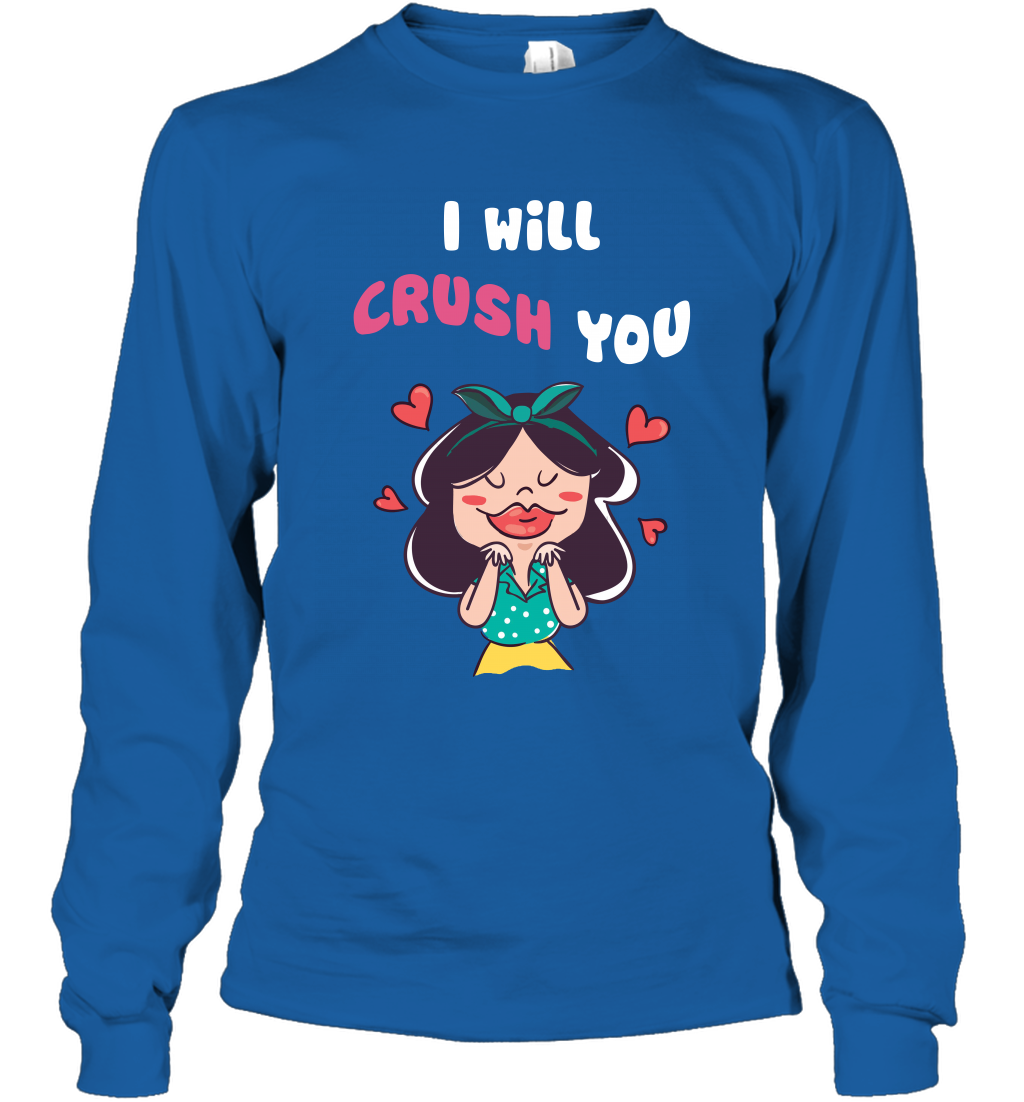 I Will Crush You Shirt Long Sleeve T-Shirt Long Sleeve T-Shirt Royal