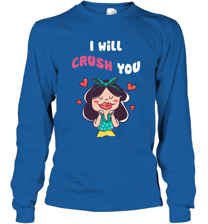 I Will Crush You Shirt Long Sleeve T-Shirt Long Sleeve T-Shirt Royal