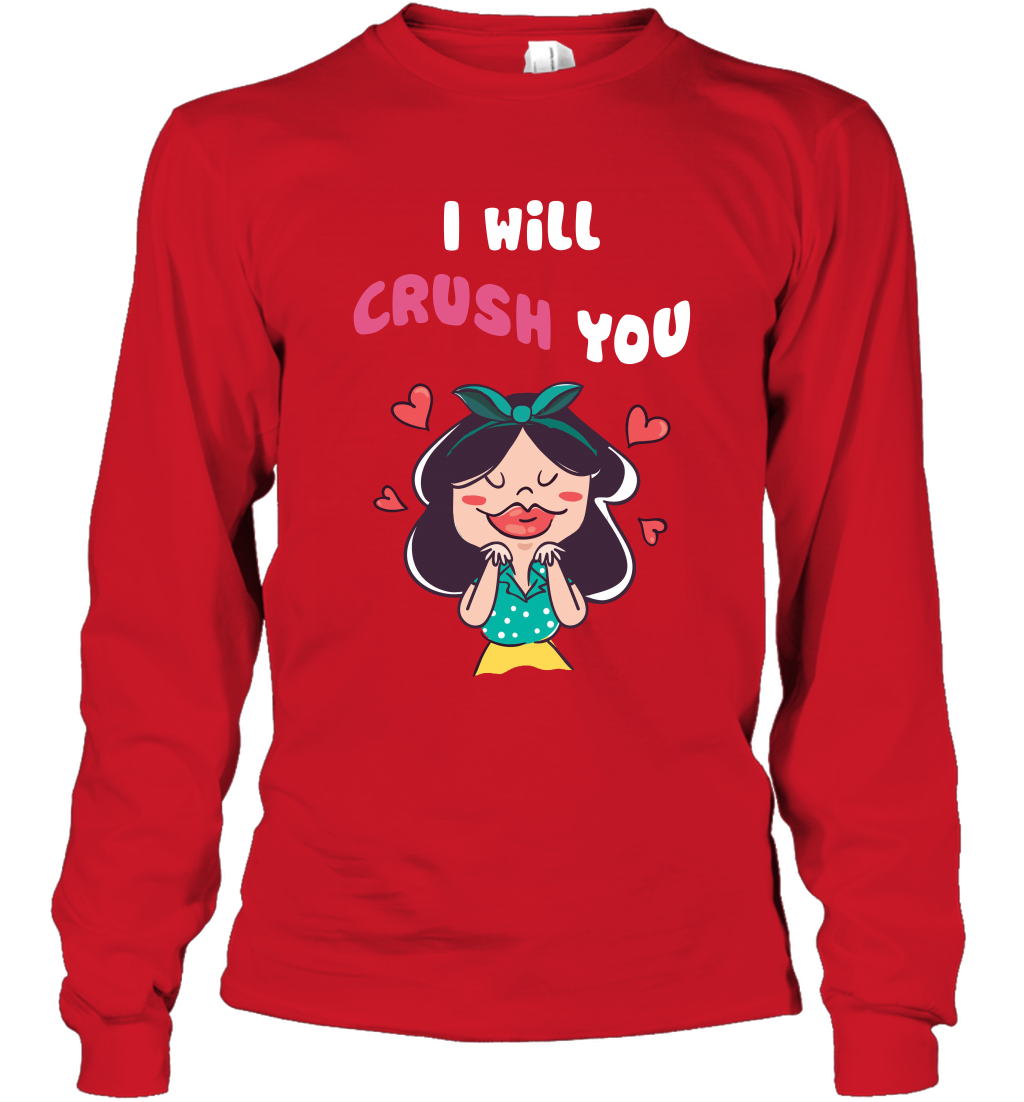 I Will Crush You Shirt Long Sleeve T-Shirt Long Sleeve T-Shirt Red