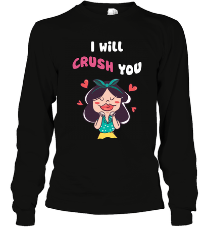 I Will Crush You Shirt Long Sleeve T-Shirt Long Sleeve T-Shirt Black