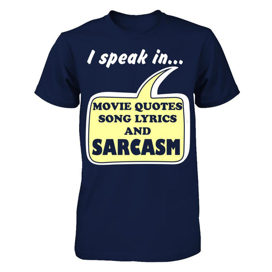I Speak In Movie Quotes Song Lyrics And Sarcasm T-shirt Gildan - Short Sleeve Tee Navy
