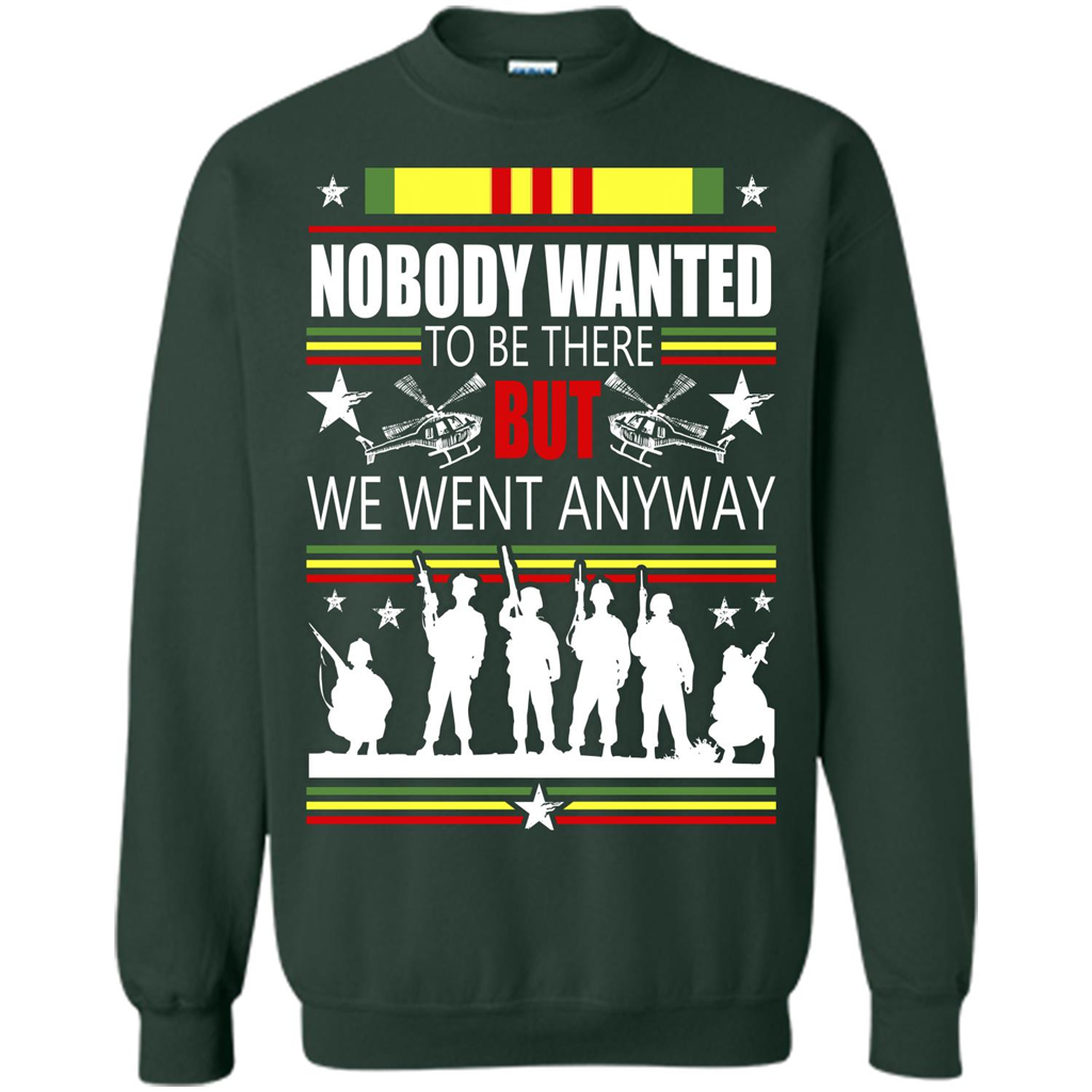 Military T-shirt Nobody Wanted To Be There But We Went Anyway Forest Green