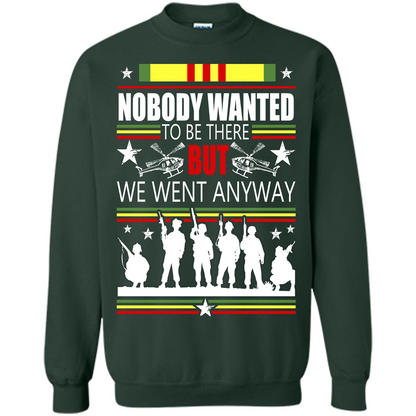 Military T-shirt Nobody Wanted To Be There But We Went Anyway Forest Green