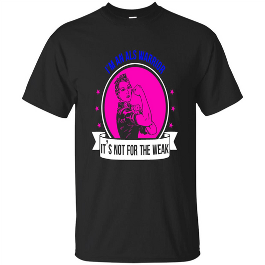 I'm An ALS Warrior T-Shirt It's Not For The Weak Black