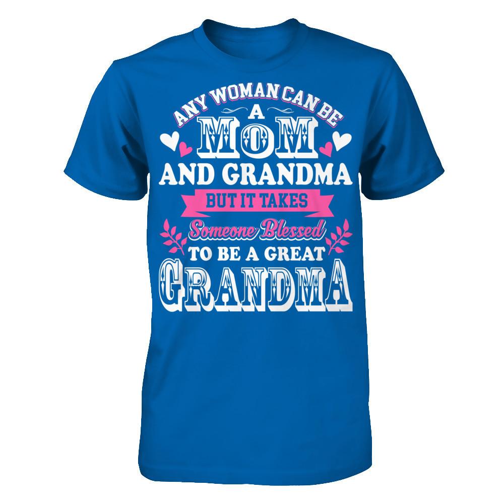 Any Woman Can Be A Mom And Grandma But It Takes Someone Blessed To Be A Great Grandma T-shirt Gildan - Short Sleeve Tee Royal