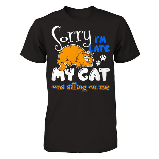 Sorry I'm Late My Cat Was Sitting On Me T-shirt Gildan - Short Sleeve Tee Black