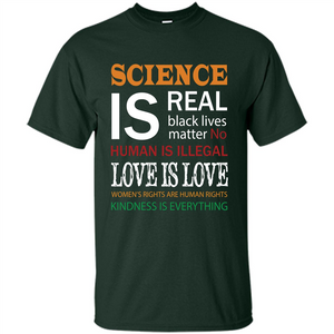 Science Is Real Black Lives Matter No Human Is Illegal Love Is Love T-shirt