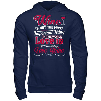 Wine Is Not The Most Important Thing In The World. Love Is Fortunately. Love Wine Gildan - Pullover Hoodie Navy