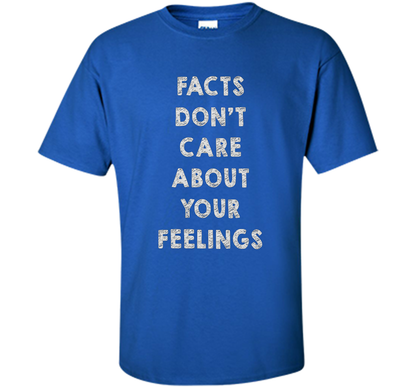 Facts Don't Care About Your Feelings T-shirt Royal