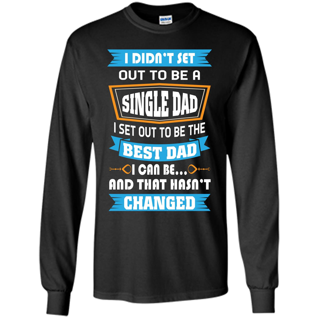 Daddy T-shirt I Did Not Set Out To Be A Single Dad Black