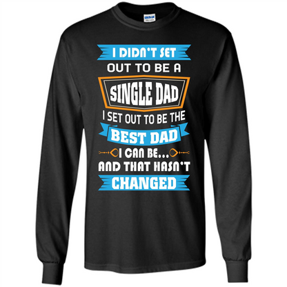 Daddy T-shirt I Did Not Set Out To Be A Single Dad Black