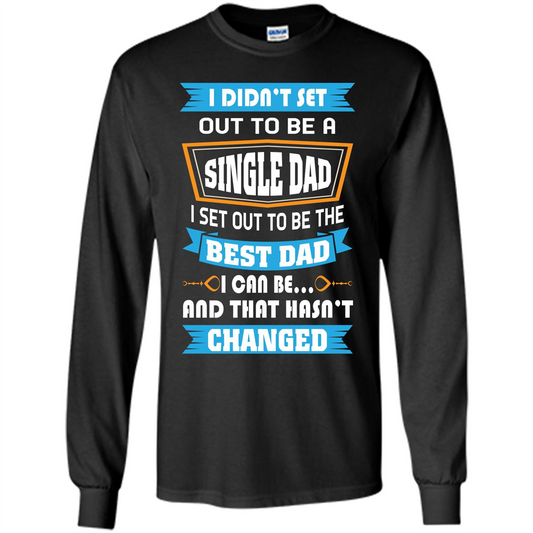 Daddy T-shirt I Did Not Set Out To Be A Single Dad Black