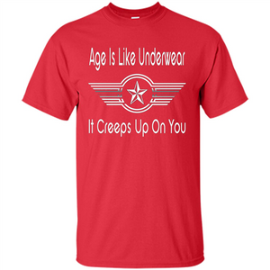 Funny Birthday T-shirts Age Is Like Underwear It Creeps Up On You