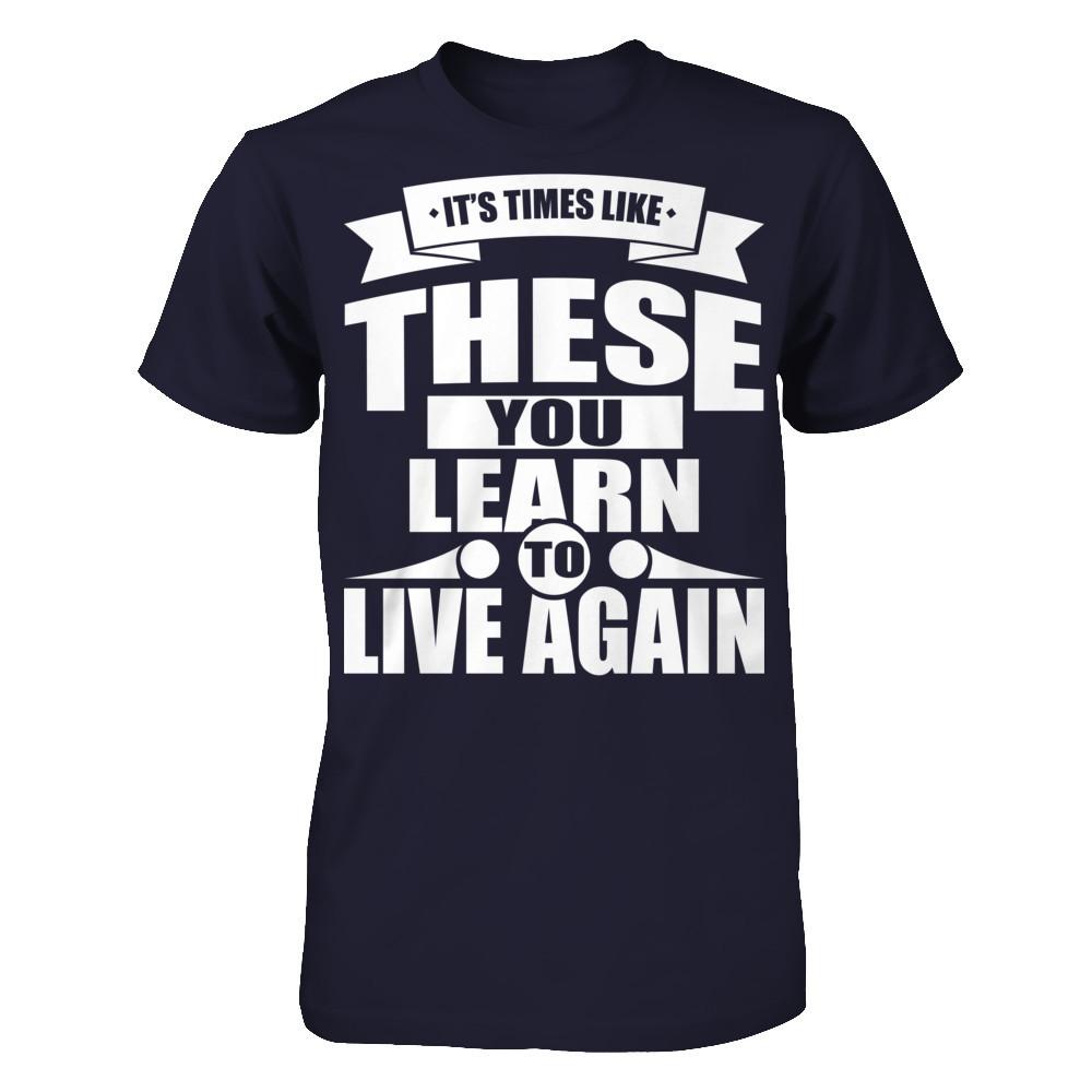 It's Time Like These You Learn To Live Again Next Level - Unisex Fitted Tee Midnight Navy