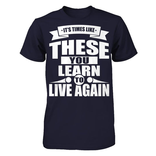 It's Time Like These You Learn To Live Again Next Level - Unisex Fitted Tee Midnight Navy