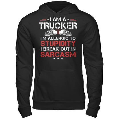 I'm A Trucker - I'm Allergic To Stupidity. I Break Out In Sarcasm T-shirt Gildan - Pullover Hoodie Black