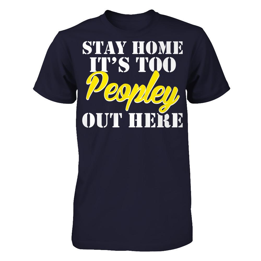 Stay Home It's Too Peopley Out Here Next Level - Unisex Fitted Tee Midnight Navy