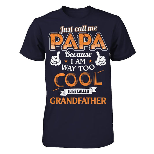 Just Call Me Papa Because I Am Way Too Cool To Be Called Grandfather Next Level - Unisex Fitted Tee Midnight Navy
