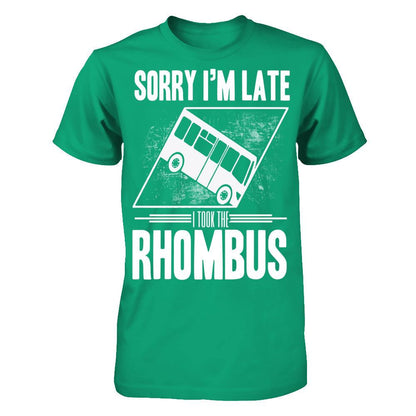 Sorry I'm Late, I Took The Rhombus T-shirt Gildan - Short Sleeve Tee Kelly Green